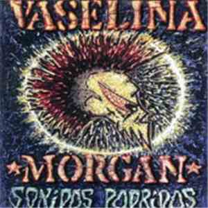 Vaselina Morgan - Sonidos Podridos