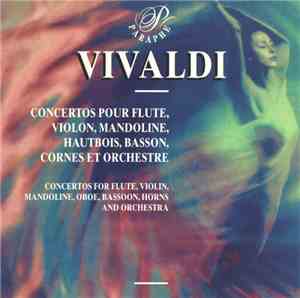 Vivaldi - Concertos Pour Flute, Violon, Mandoline, Hautbois, Basson, Cornes ...