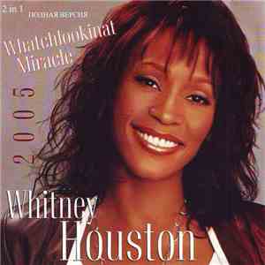 Whitney Houston - Whatchlookinat / Miracle