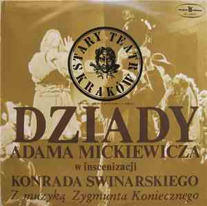 Adam Mickiewicz, Konrad Swinarski, Zygmunt Konieczny - Dziady Adama Mickiewicza W Inscenizacji Konrada Swinarskiego Z Muzyką Zygmunta Konecznego