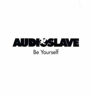 Audioslave - Be Yourself