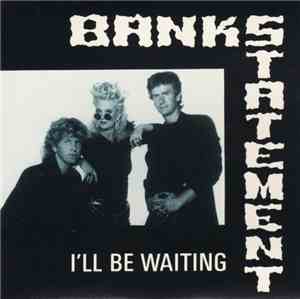 Bankstatement - I'll Be Waiting