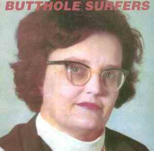 Butthole Surfers - Cream Corn From The Socket Of Davis