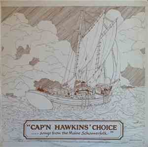 Cap'n Hawkins' Choice - ...Songs From The Maine Schoonerfolk