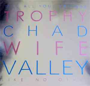 Chad Valley , Trophy Wife - Tell All Your Friends / Like No Other Split 12