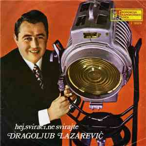 Dragoljub Lazarević - Hej, Svirači, Ne Svirajte