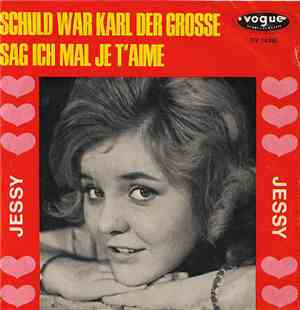 Jessy  - Schuld War Karl Der Grosse / Sag Ich Mal Je T'aime