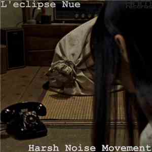 L'eclipse Nue / Harsh Noise Movement - Aural Masturbation