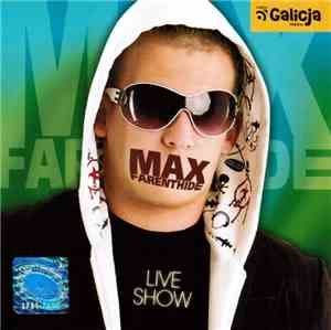 Max Farenthide - Live Show