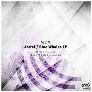 MdM - Astral / Blue Whales EP