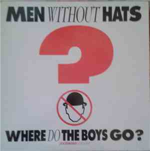 Men Without Hats - Where Do The Boys Go?