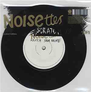 Noisettes - Scratch Your Name
