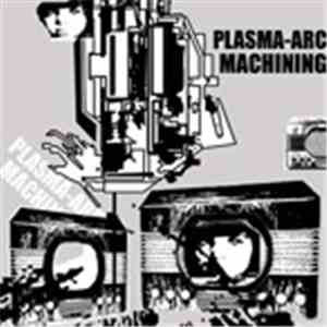 Plasma-Arc Machining - Plasma-Arc Machining