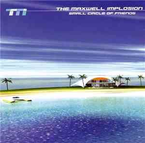 The Maxwell Implosion - Small Circle Of Friends