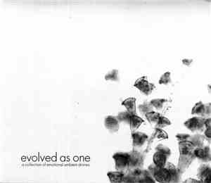 Various - Evolved As One (A Collection Of Emotional Ambient-Drones)