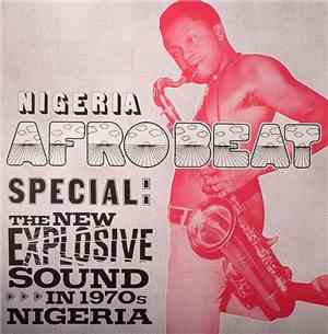 Various - Nigeria Afrobeat Special: The New Explosive Sound In 1970s Nigeri ...
