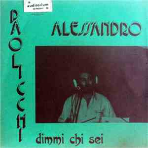 Alessandro Paolicchi - Dimmi Chi Sei / Libertà