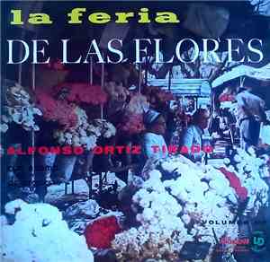 Alfonso Ortiz Tirado - La Feria De Las Flores Volumen Nº 2