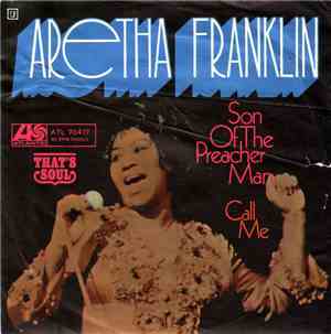 Aretha Franklin - Son Of A Preacher Man / Call Me