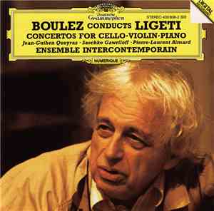 Boulez Conducts Ligeti - Jean-Guihen Queyras · Saschko Gawriloff · Pierre-L ...