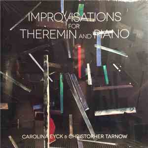 Carolina Eyck & Christopher Tarnow - Improvisations For Theremin And Piano