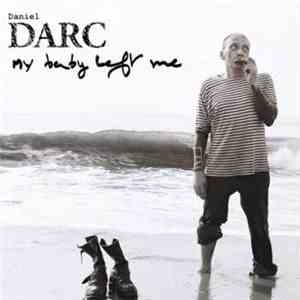 Daniel Darc - My Baby Left Me