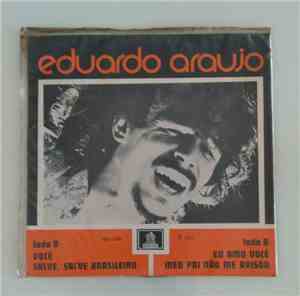 Eduardo Araujo - Você / Salve, Salve Brasileiro / Eu Amo Você / Meu Pai Me  ...