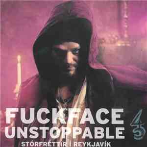 Fuckface Unstoppable - Stórfréttir Í Reykjavík