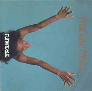 Funkadelic - Free Your Mind... And Your Ass Will Follow