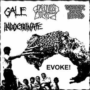 Gale  / Gorgonized Dorks / Vampiric Cold Blood / Indoctrinate  - Evoke!