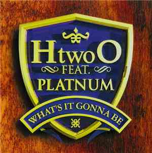 H Two O Feat. Platnum  - What's It Gonna Be