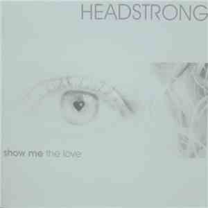 Headstrong - Show Me The Love