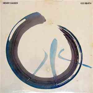 Henry Kaiser - Ice Death
