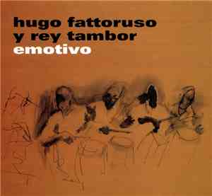 Hugo Fattoruso Y Rey Tambor - Emotivo