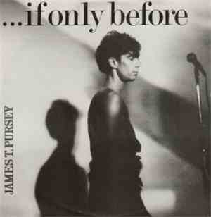 James T. Pursey - If Only Before