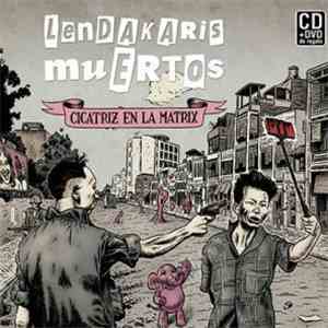 Lendakaris Muertos - Cicatriz En La Matrix