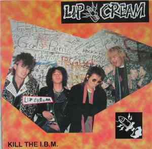 Lip Cream - Kill The I.B.M.