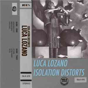 Luca Lozano - Isolation Distorts