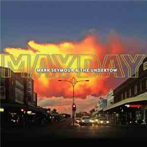 Mark Seymour And The Undertow - Mayday