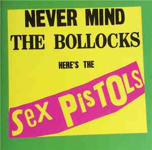 Sex Pistols - Never Mind The Bollocks Here's The Sex Pistols
