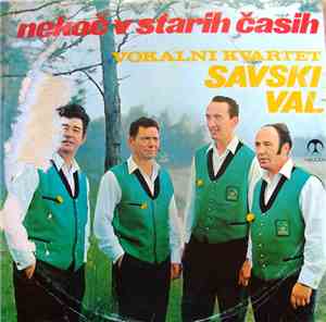 Vokalni Kvartet Savski Val - Nekoč V Starih Časih