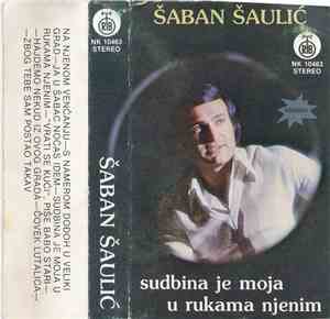 Šaban Šaulić - Sudbina Je Moja U Rukama Njenim