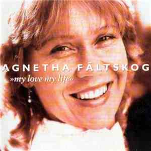Agnetha Fältskog - My Love My Life