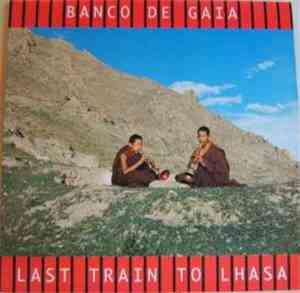 Banco De Gaia - Last Train To Lhasa
