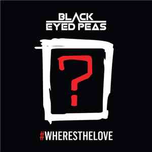 Black Eyed Peas - #Wheresthelove