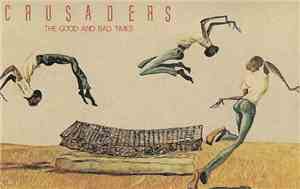 Crusaders - The Good And Bad Times