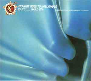 Frankie Goes To Hollywood - Bang! ... Hard On (The Greatest Hits & The Comp ...