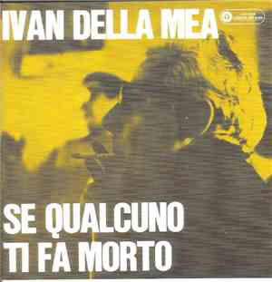 Ivan Della Mea - Se Qualcuno Ti Fa Morto