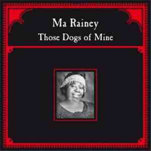 Ma Rainey - Those Dogs Of Mine