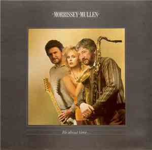 Morrissey Mullen - It's About Time...